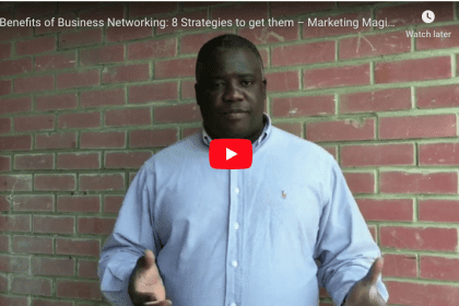 Benefits of Business Networking: 8 Strategies to get them – Marketing Magic Tips